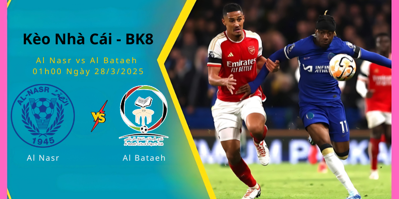 Kèo Nhà Cái Al Nasr vs Al Bataeh 01h00 Ngày 28/3/2025 - BK8